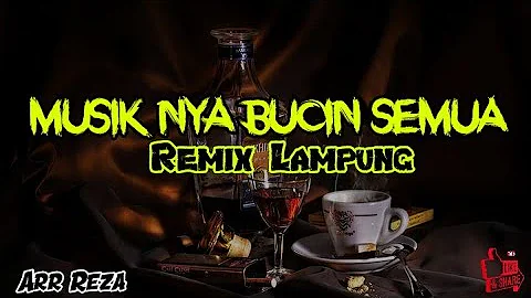 Musik Nya Bucin Semua | Dj Paling Enak buat Santai ~ Remix Lampung Terbaru 2021