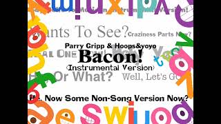 Watch Parry Gripp Bacon video