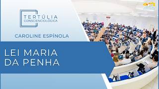 TertΓΊlia Conscienciologia 7356 - Lei Maria da Penha (Paradireitologia)