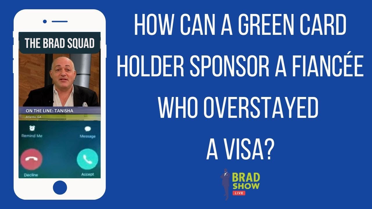 How Can A Green Card Holder Sponsor A Fiancée Who Overstayed A Visa?