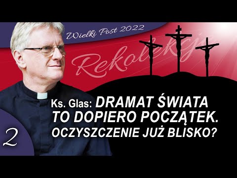 Ks. Glas: dramat świata to dopiero początek. Oczyszczenie już blisko?