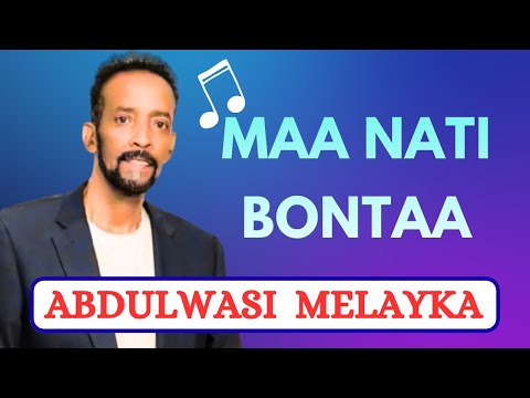 Abdulwasi Melayka MAA NATI BONTAA New Oromo Music 2025 