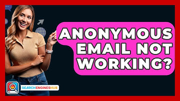 Anonymous Email Not Working? - SearchEnginesHub.com