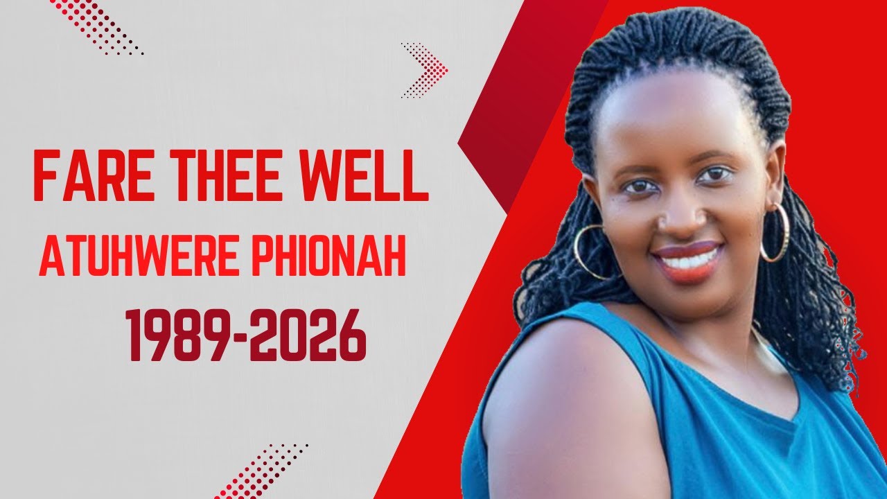 CELEBRATING THE LIFE OF ATUHWERE PHIONAH  1989 - 2026