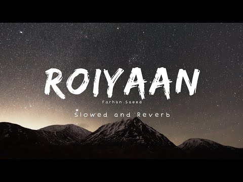 Roiyaan Slowed and Reverb  Farhan Saeed roiyaan farhan saeed status  lofi  lyrics  song  slowed