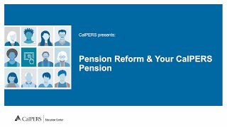 Pension Reform & Your CalPERS Pension
