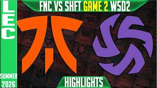 FNC vs SHFT Highlights Game 2 | LEC W5D2 Summer 2026 | Fnatic vs Shifters G2