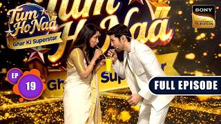 Episode 19 | Ready To Win Hearts | Tum Ho Naa-Ghar Ki Superstar | Full Episode | 22 May 2026