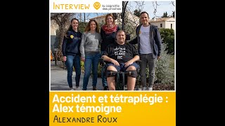 Accident & Tétraplégique : le témoignage d'Alexandre