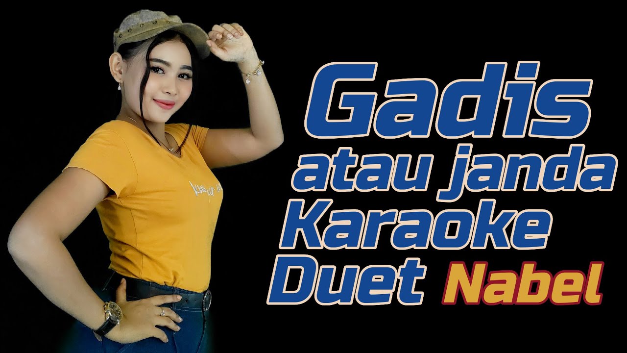 Gadis atau janda Karaoke duet Naba Nabel YouTube
