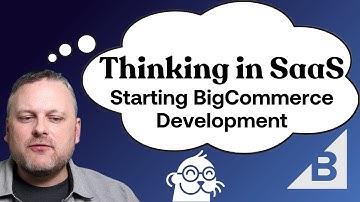 Thinking In SaaS | Getting Started in BigCommerce Development
