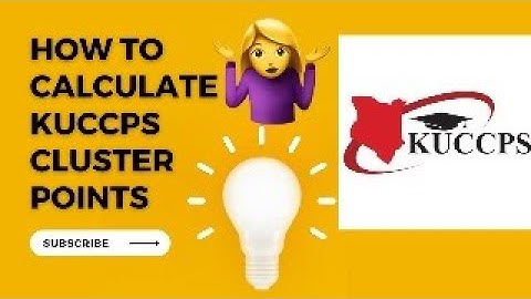HOW TO CALCULATE KUCCPS CLUSTER POINTS KCSE 2022