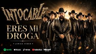 Intocable - Eres Mi Droga (Letra/Lyrics) - IntocableVEVO