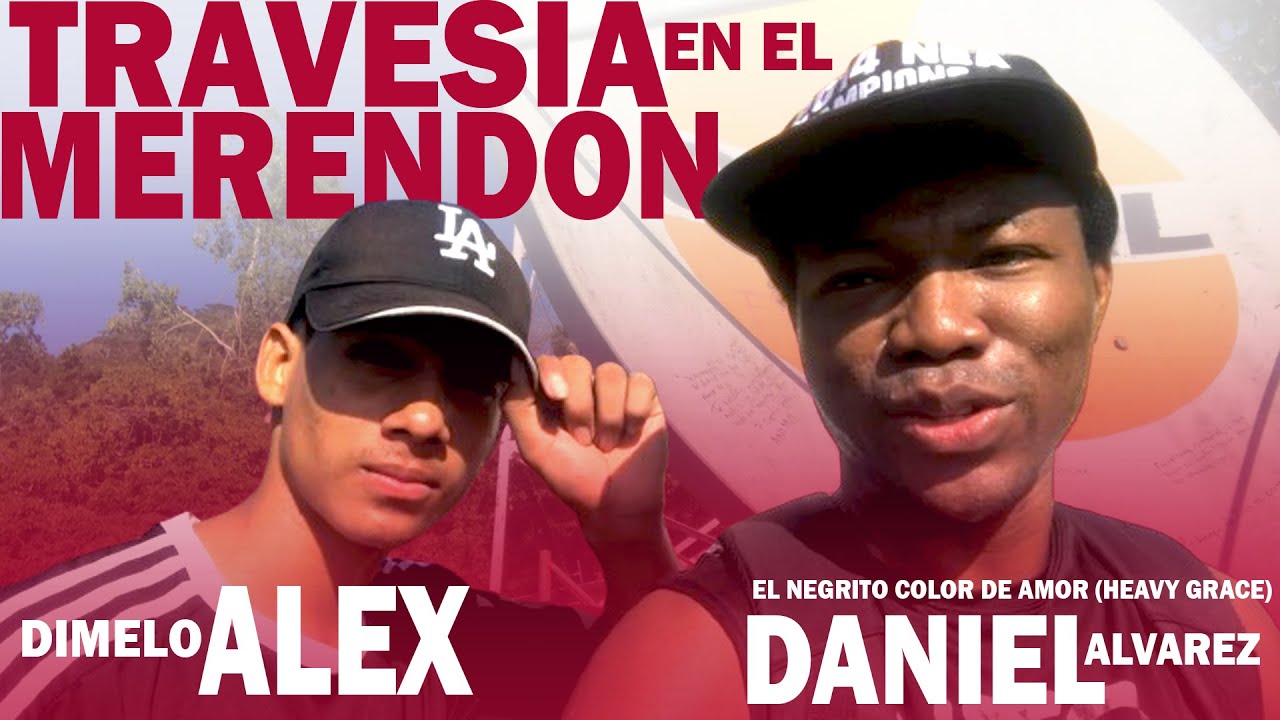 TRAVESIA EN EL MERENDON - DANIEL ALVAREZ _JUNTO A DIMELO ALEX - YouTube
