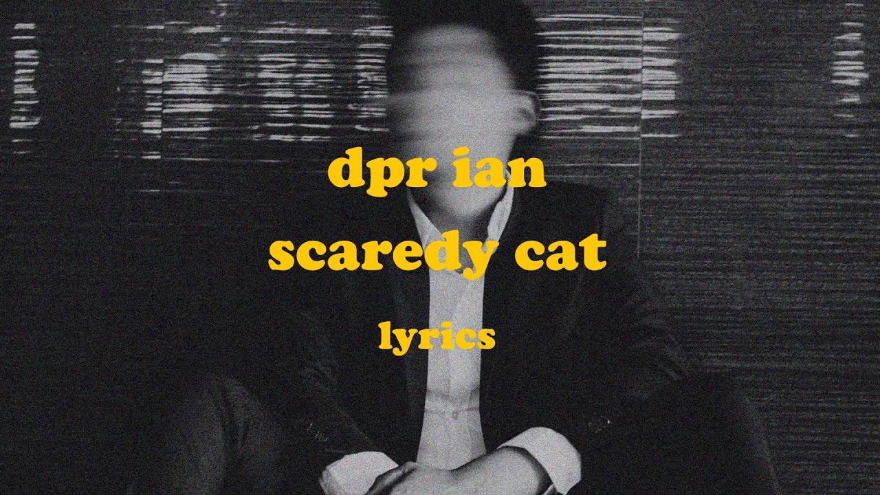 Meaning of Scaredy Cat by DPR IAN