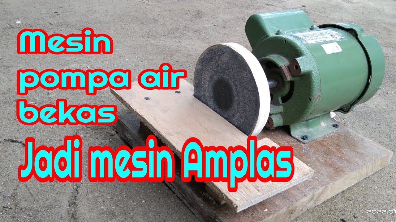 Mesin pompa air jadi mesin amplas