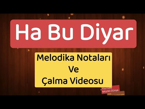 Ha bu diyar Türküsünün Melodika Notaları ve Çalma Videosu