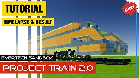 PROJECT TRAIN 2.0 | EVERTECH SANDBOX | CREATIONS | TUTORIAL, TIMELAPSE AND RESULT by OARFIST