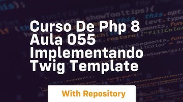 Curso de php 8 aula 055 implementando twig template