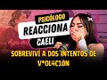 Psiclogo reacciona a caeli  sobreviv a dos intentos de vol4cn