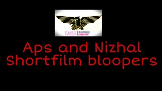 APS and Nizhal short film bloopers.Watch fully to laugh.