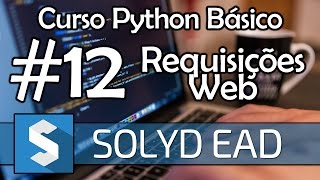 Aula 12 - Requisições Web - Python Básico Solyd