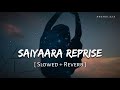 Saiyaara Reprise Female Slowed Reverb Shreya Ghoshal Anshul3zx