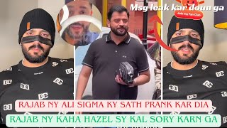 Rajab Ny Ali Sigma Ky Sath Prank Kar Dia Rajab Ny Kaha Hazel Sy Kal Sorry Karon Ga