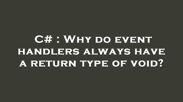 C# : Why do event handlers always have a return type of void?