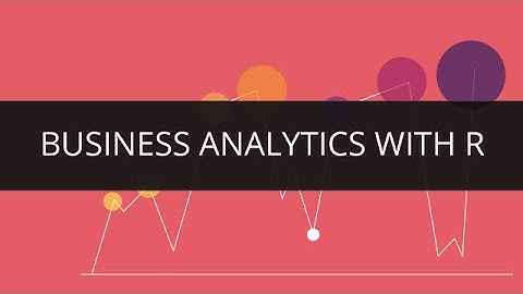 Business Analytics with R | Edureka