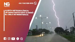 ALERTA METEOROLÓGICA: UN IMPACTANTE RAYO ILUMINÓ EL CIELO DE RESISTENCIA