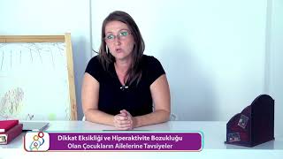 Di̇kkat Eksi̇kli̇ği̇ Ve Hi̇perakti̇f Bozukluğu Olan Çocuklarin Ai̇leleri̇ne Tavsi̇yeler