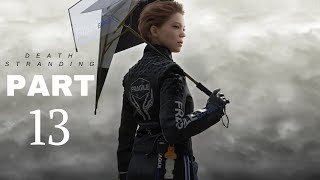 DEATH STRANDING Gameplay Walkthrough Part 13 [1080p PS4 PRO]-No Commentary