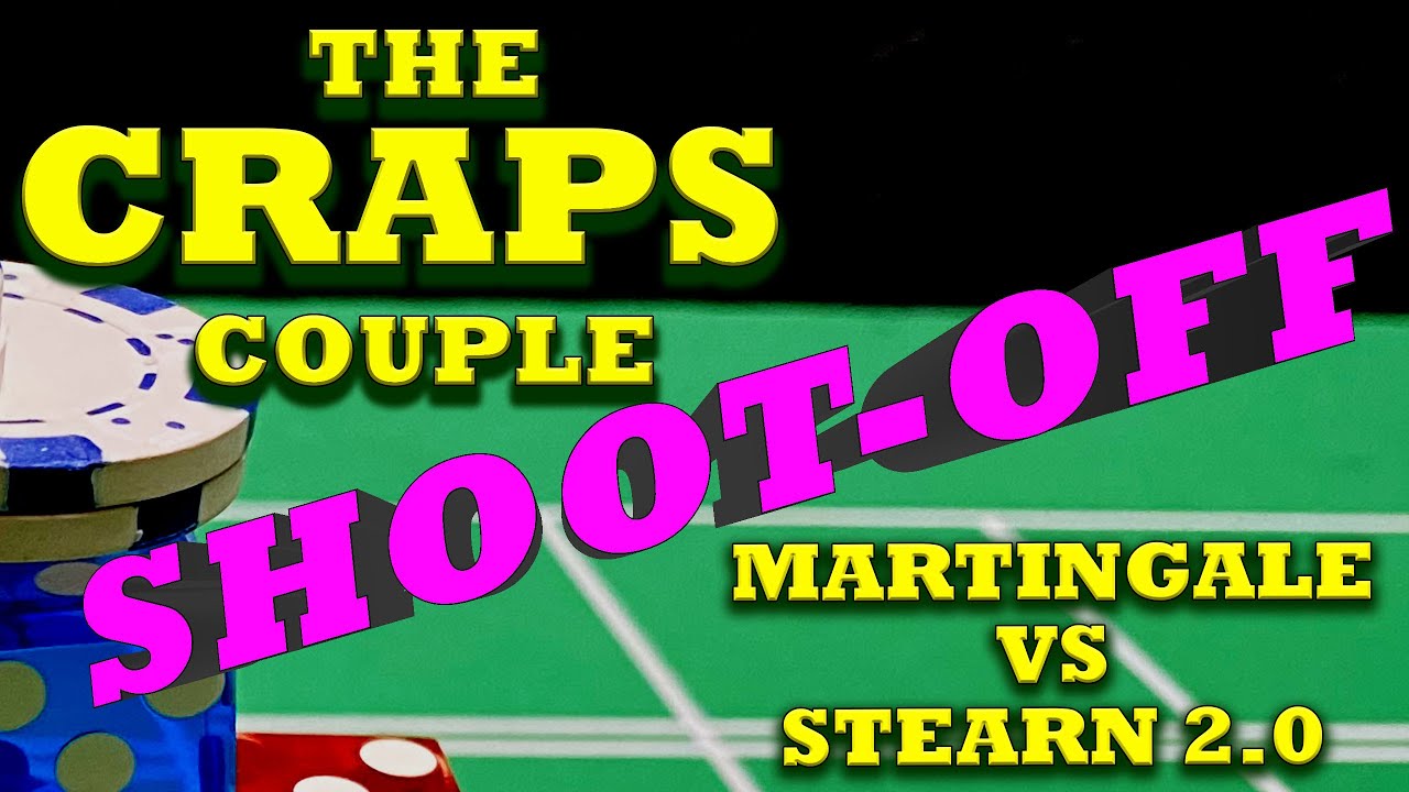 Martingale vs Stearn 2.0 Craps Strategy ShootOff YouTube
