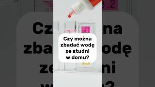 Czy Można Zbadać Wodę Ze Studni Samodzielnie W Domu?
