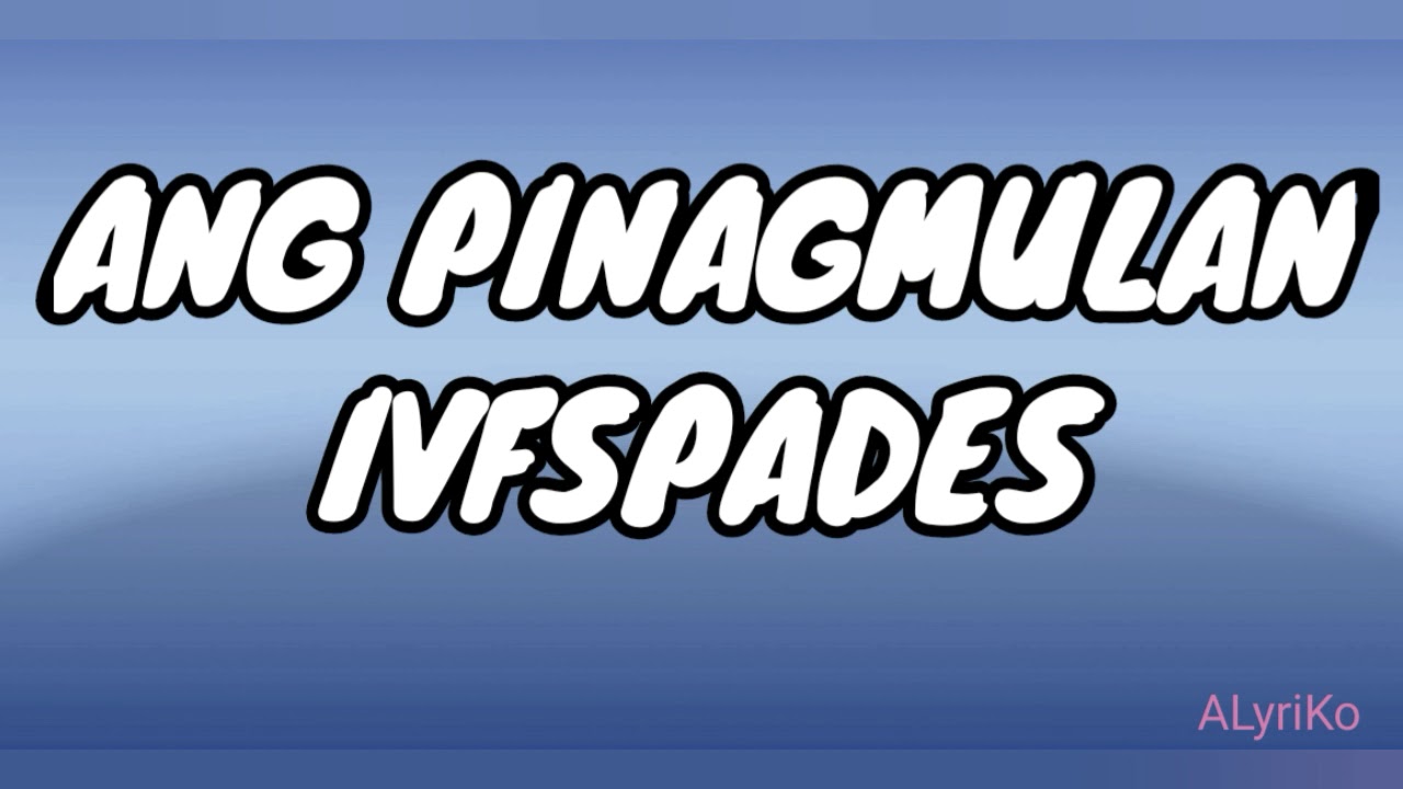 ANG PINAGMULAN - IVSPADES(lyrics)