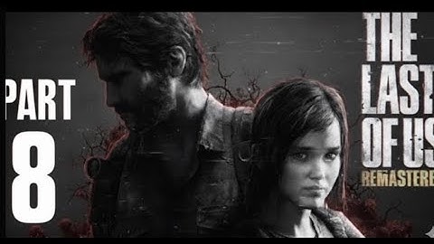 THE LAST OF US Gameplay Walkthrough Part 8 4K 60 FPS 1080p PS5  No Commentary