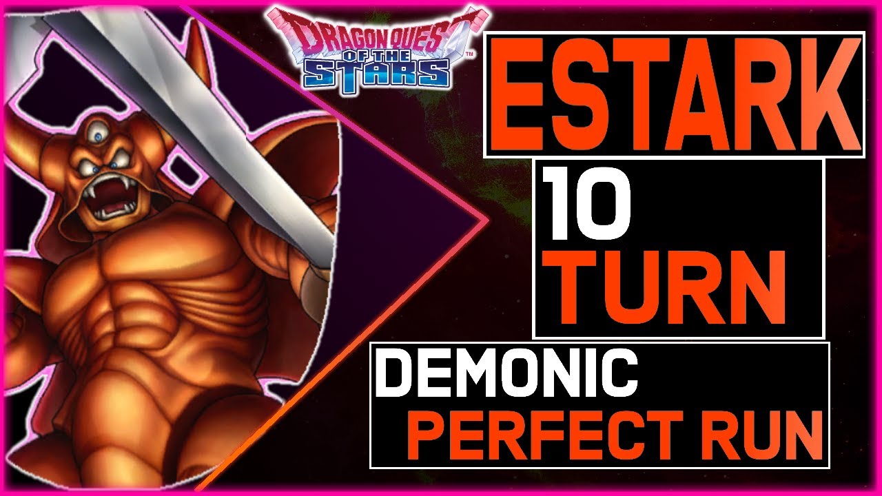 「LV90 DEMONIC ESTARK 10 TURN PERFECT RUN」 Dragon Quest of the Stars 「 星のドラゴンクエスト 」