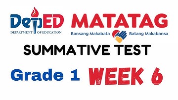 GRADE 1 WEEK 6 MATATAG SUMMATIVE TEST