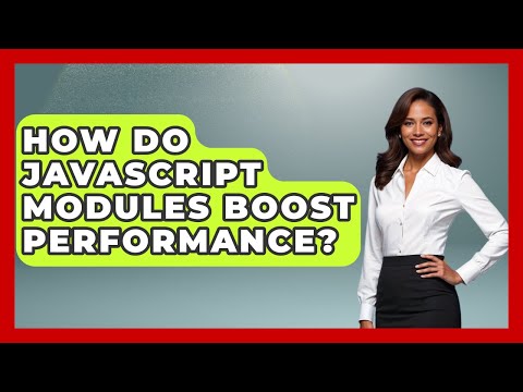 How Do JavaScript Modules Boost Performance? - JavaScript Toolkit