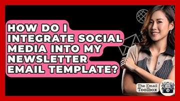 How Do I Integrate Social Media Into My Newsletter Email Template? - TheEmailToolbox.com