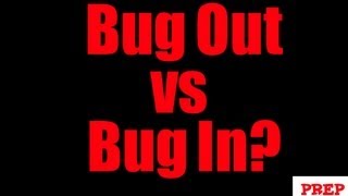 Doomsday Prepping - Bug In or Bug Out