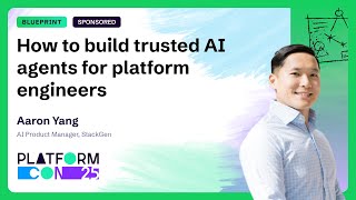 How to build trusted AI agents for platform engineers - Aaron Yang | PlatformCon 2025