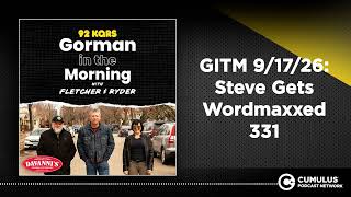 GITM 9/17/26: Steve Gets Wordmaxxed 331 | Gorman in the Morning