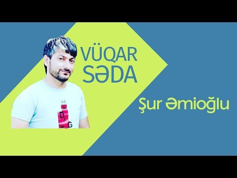 Vüqar Səda. Şur Əmioğlu 2016