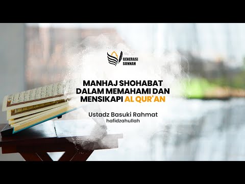 Manhaj shohabat dalam memahami dan mensikapi Al Qur'an - Ustadz Basuki Rahmat