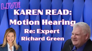 LIVE: Karen Read Motion Hearing Re: Expert Richard Green & New Filings