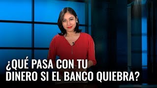 ¿Qué pasa con tu dinero si el banco quiebra? #DineroConSentido