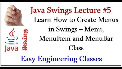 Learn How to Create Menus in Swings – Menu, MenuItem and MenuBar Class