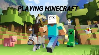 PLAYING MINECRAFTPART 2 (Getting Better)